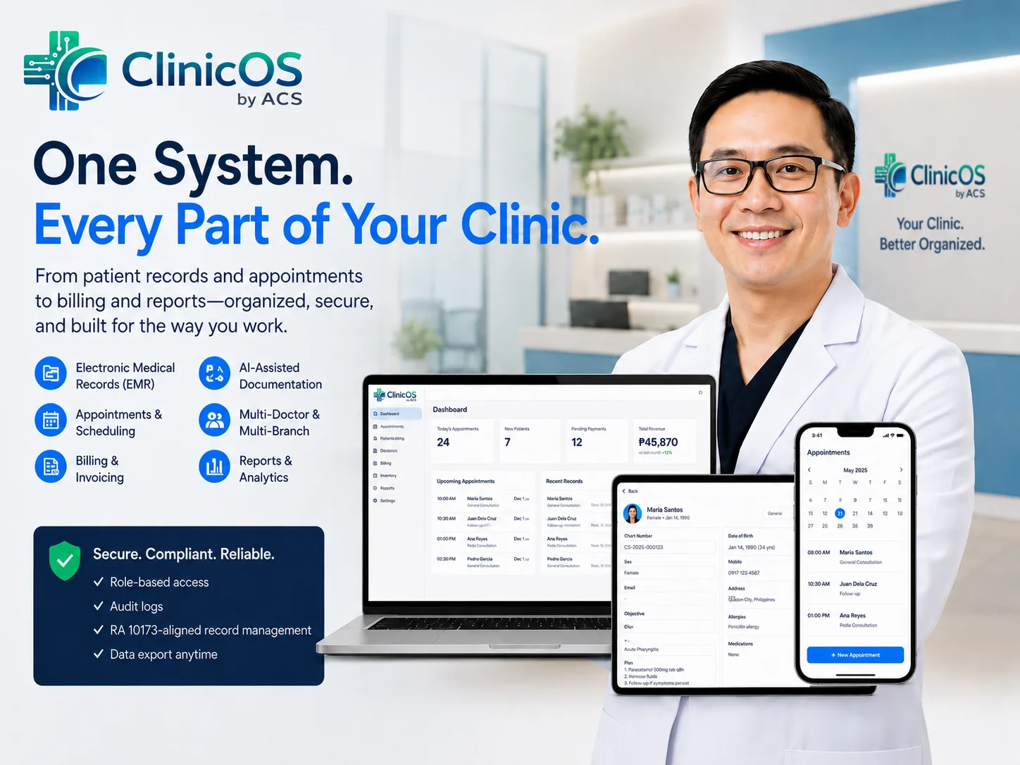 ClinicOS by ACS — One System, Every Part of Your Clinic. EMR, appointments and scheduling, billing and invoicing, AI-assisted documentation, multi-doctor and multi-branch support, reports and analytics. Secure, compliant, and reliable with role-based access, audit logs, and RA 10173-aligned record management.